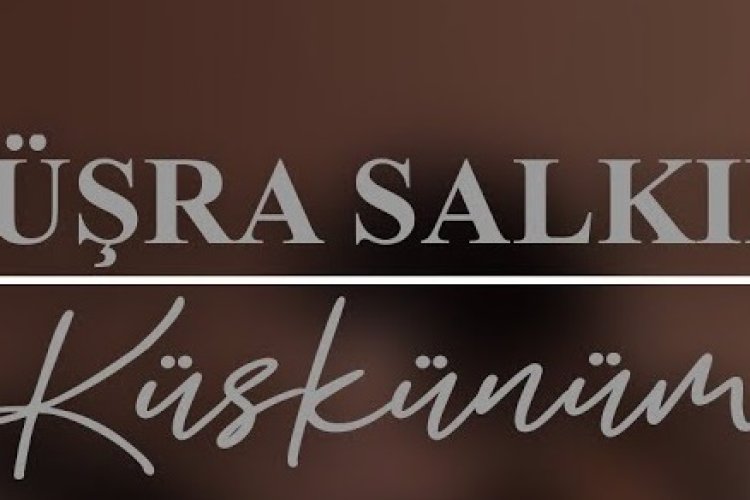 BÜŞRA SALKIM - KÜSKÜNÜM