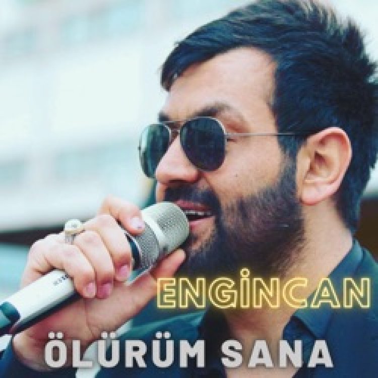 Engincan - Ölürüm Sana şarkı sözleri