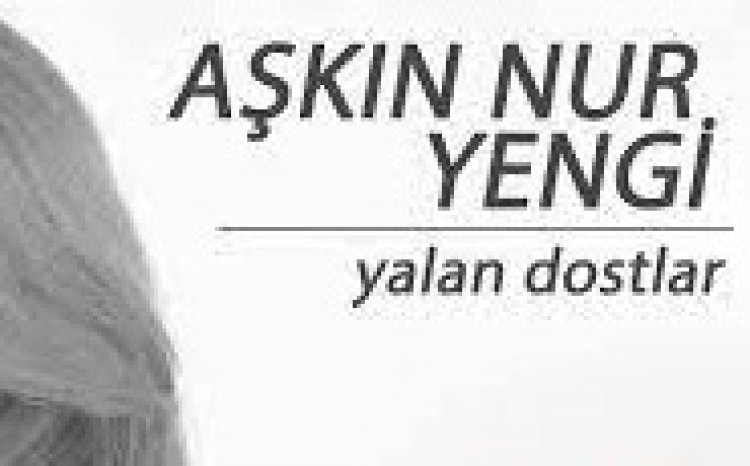 Aşkın Nur Yengi - Yalan Dostlar şarkı sözleri