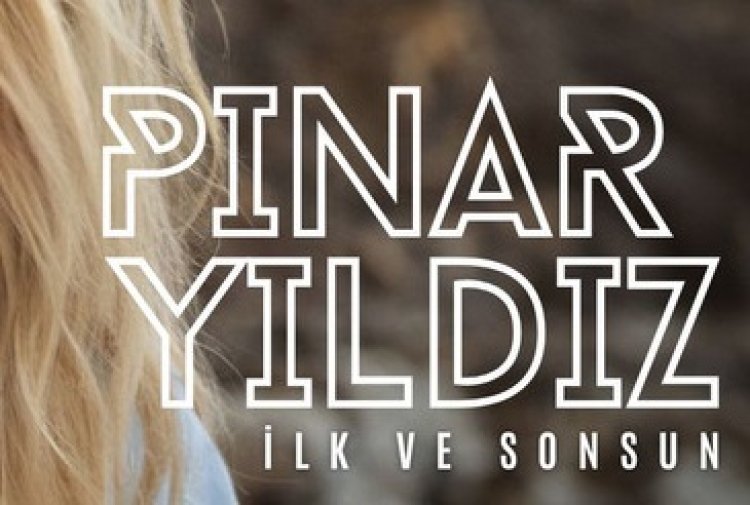 Pınar Yıldız - İlk ve Sonsun şarkı sözleri