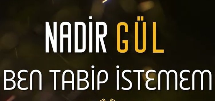 Nadir Gül - Ben Tabip İstemem şarkı sözleri