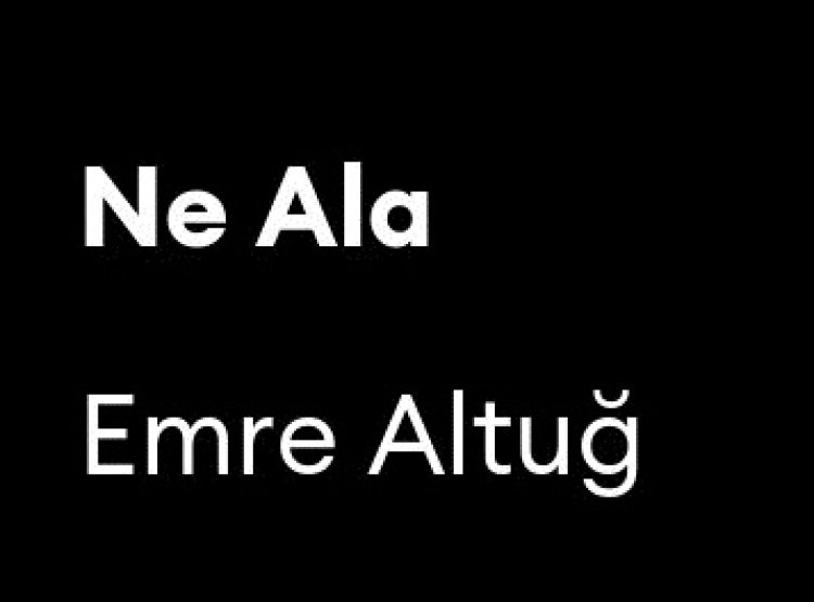 Emre Altuğ - Ne Ala şarkı sözleri