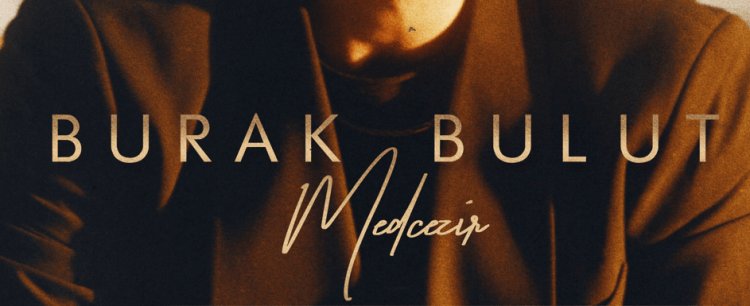 Burak Bulut - Medcezir şarkı sözleri