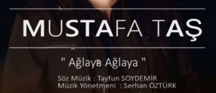 Mustafa Taş - Ağlaya Ağlaya şarkı sözleri