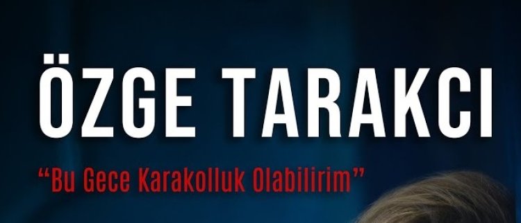 Özge Tarakcı - Bu Gece Karakolluk Olabilirim şarkı sözleri