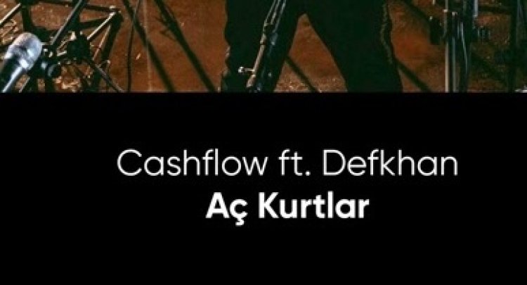 Cashflow ft. Defkhan - Aç Kurtlar şarkı sözleri