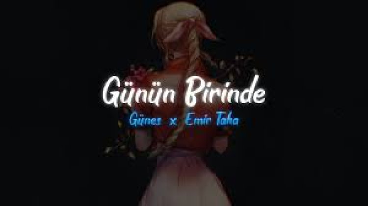 emir taha feat. Güneş - Günün Birinde şarkı sözleri