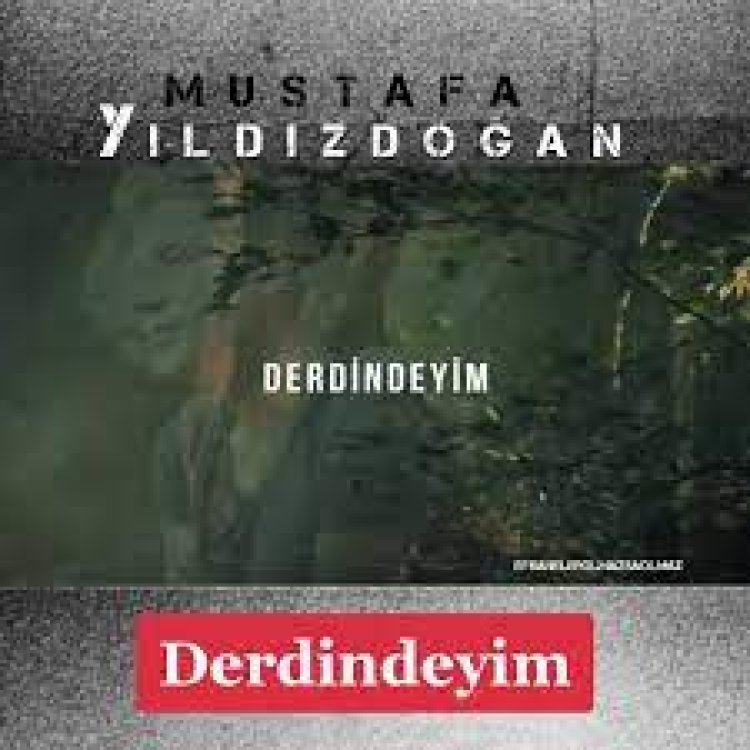 Mustafa Yıldızdoğan - Derdindeyim şarkı sözleri