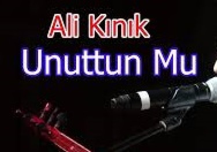 Ali Kınık - Unuttun Mu şarkı sözleri