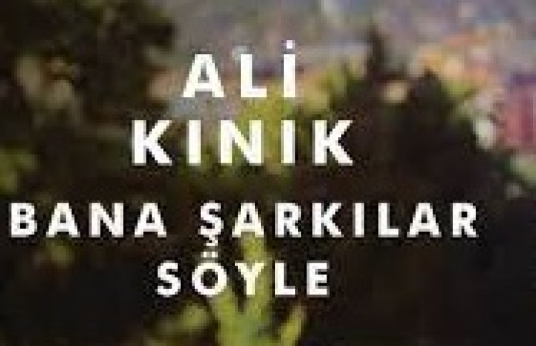Ali Kınık - Bana Şarkılar Söyle şarkı sözleri
