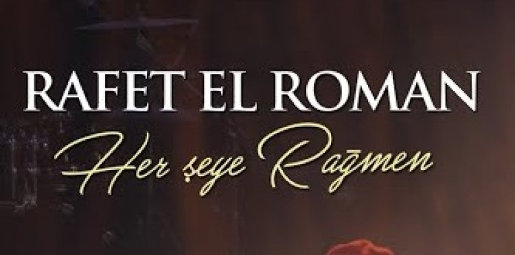 Rafet El Roman - Her Şeye Rağmen şarkı sözleri