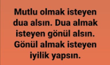 Mutlu olmak isteyen dua alsın