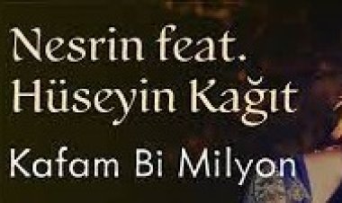 Nesrin - Hüseyin Kağıt - Kafam Bi Milyon şarkı sözleri