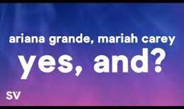 Ariana Grande, Mariah Carey - yes, and ŞARKI SÖZLERİ