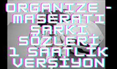 ORGANIZE - MASERATI ŞARKI SÖZLERİ