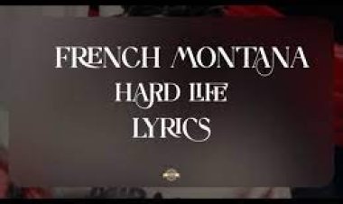 French Montana - Hard Life Şarkı Sözleri