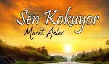 Murat Anlar - Sen Kokuyor | ilahi sözleri