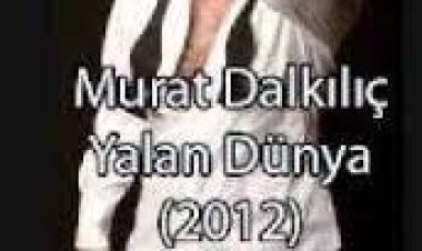 Murat Dalkılıç - Yalan Dünya şarkı sözleri