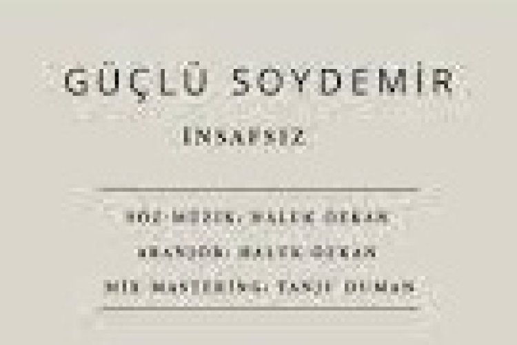 Güçlü Soydemir | İnsafsız şarkı sözleri