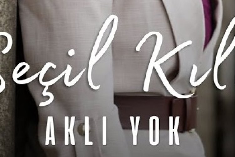 Seçil Kılıç - Aklı Yok