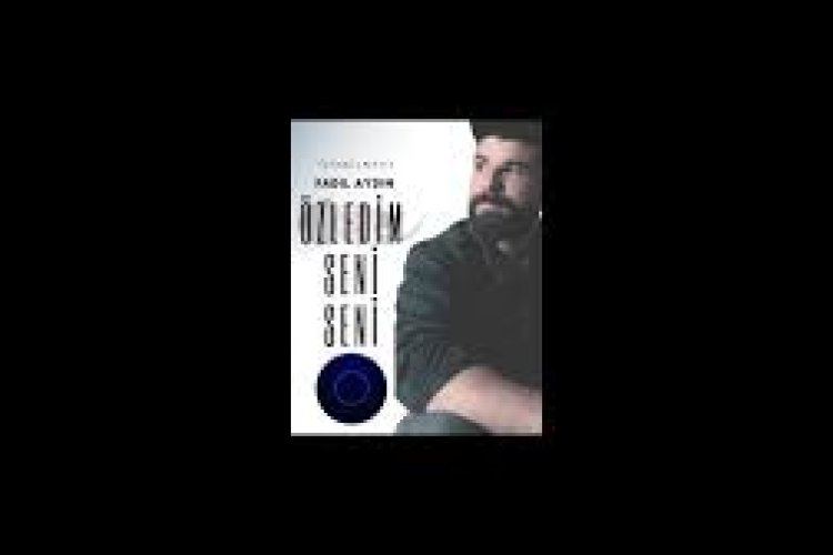 FADIL AYDIN ÖZLEDİM SENİ SENİ