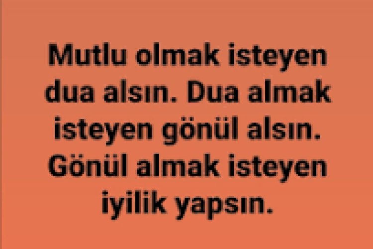 Mutlu olmak isteyen dua alsın
