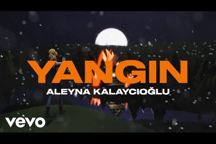 Aleyna Kalaycıoğlu - YANGIN şarkı sözleri