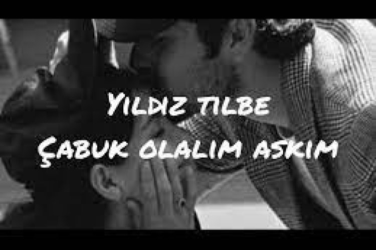 Yıldız Tilbe - Çabuk Olalım Aşkım