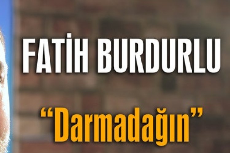 Fatih Burdurlu - Darmadağın Şarkı Sözleri