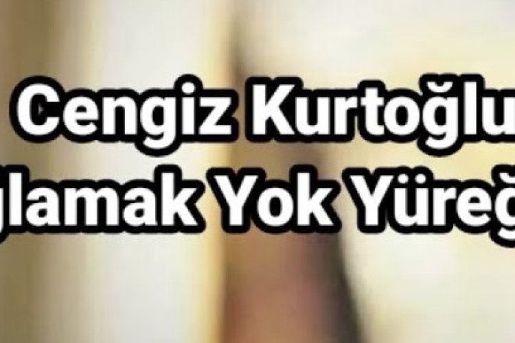 Berkay Cengiz Kurtoğlu - Ağlamak Yok Yüreğim Şarkı Sözleri