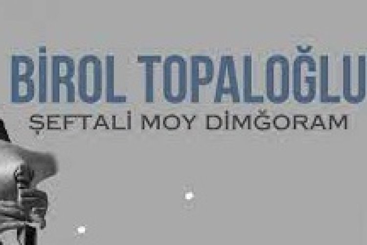 Birol Topaloğlu - Şeftali Moy Dimğoram