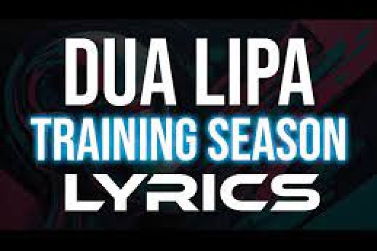 Dua Lipa - Training Season Şarkı Sözleri