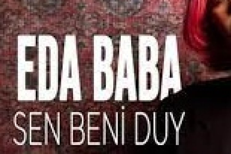 Eda Baba - Sen Beni Duy şarkı sözleri