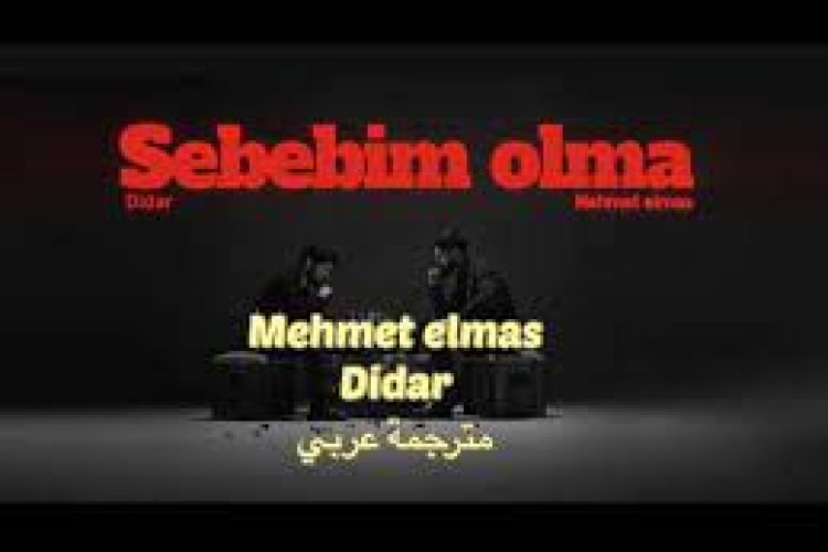 Mehmet Elmas Didar - Sebebim Olma Şarkı Sözleri