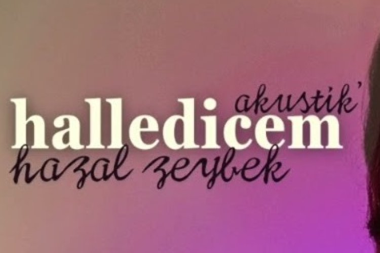 Hazal Zeybek - Halledicem şarkı sözleri