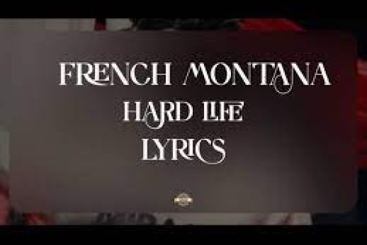 French Montana - Hard Life Şarkı Sözleri