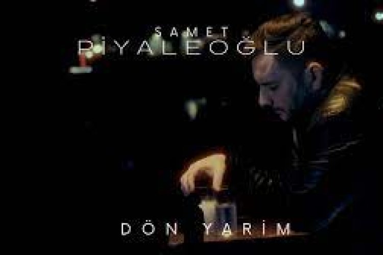 Samet Piyaleoğlu - Dön Yarim - Şarkı Sözleri