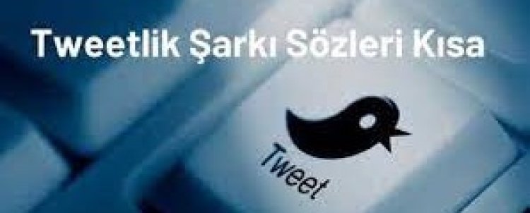 tweetlik şarkı sözleri