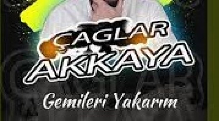 Çağlar Akkaya - Gemileri Yakarım şarkı sözleri