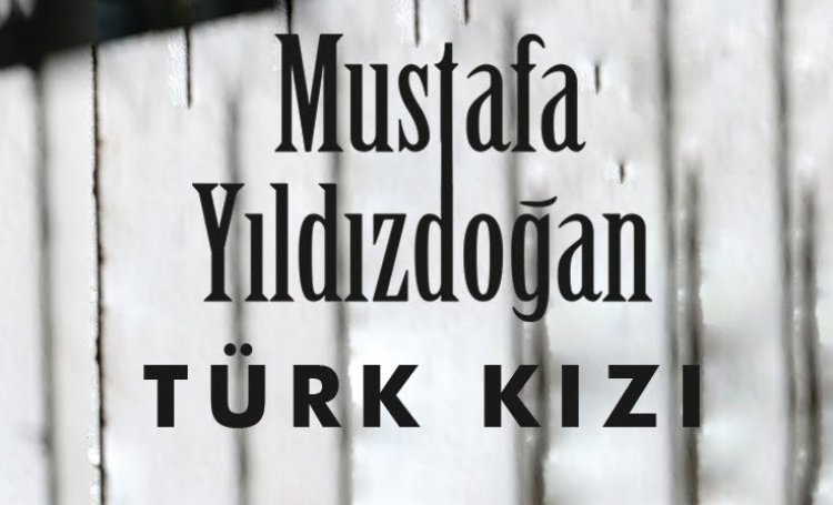 Mustafa Yıldızdoğan - Türk Kızı şarkı sözleri