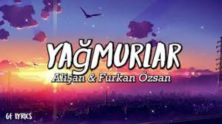 Alişan  Furkan Özsan - Yağmurlar şarkı sözleri