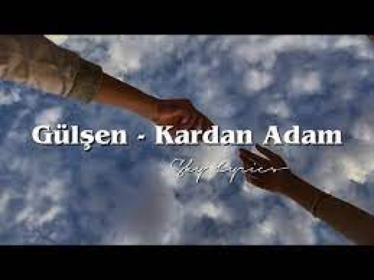 Gülşen - Kardan Adam şarkı sözleri