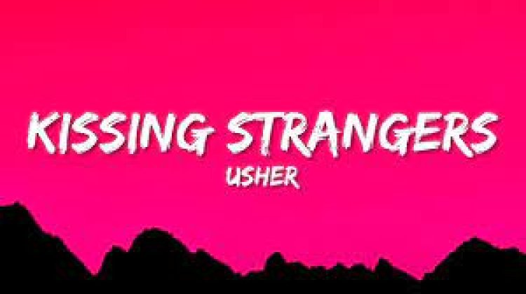 USHER - Kissing Strangers Şarkı Sözleri