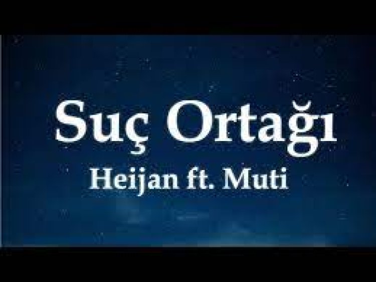 Heijan feat. Muti - Suç Ortağı şarkı sözleri