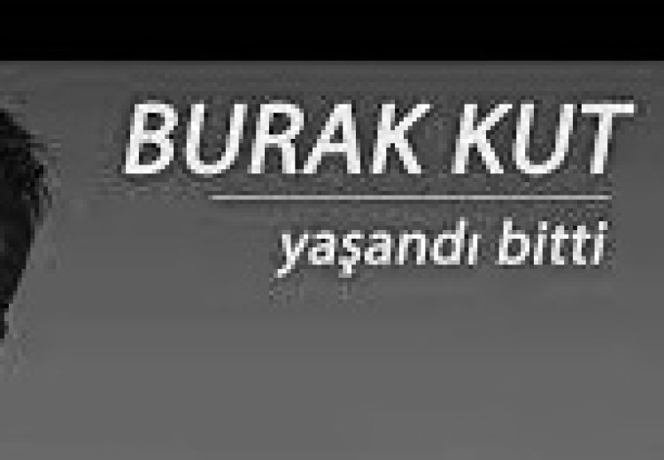 Burak Kut - Yaşandı Bitti Şarkı Sözleri