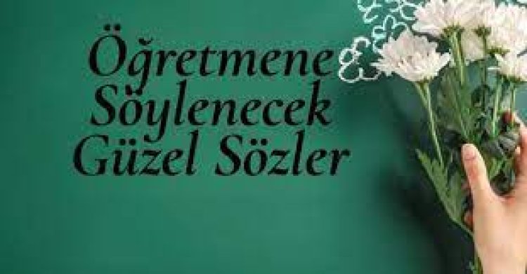 mezuniyette öğretmene söylenecek sözler