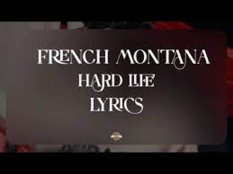 French Montana - Hard Life Şarkı Sözleri