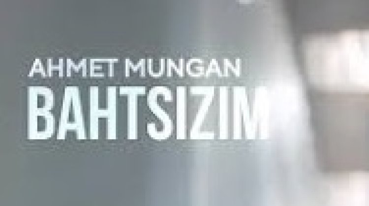 Ahmet Mungan - Bahtsızım şarkı sözleri