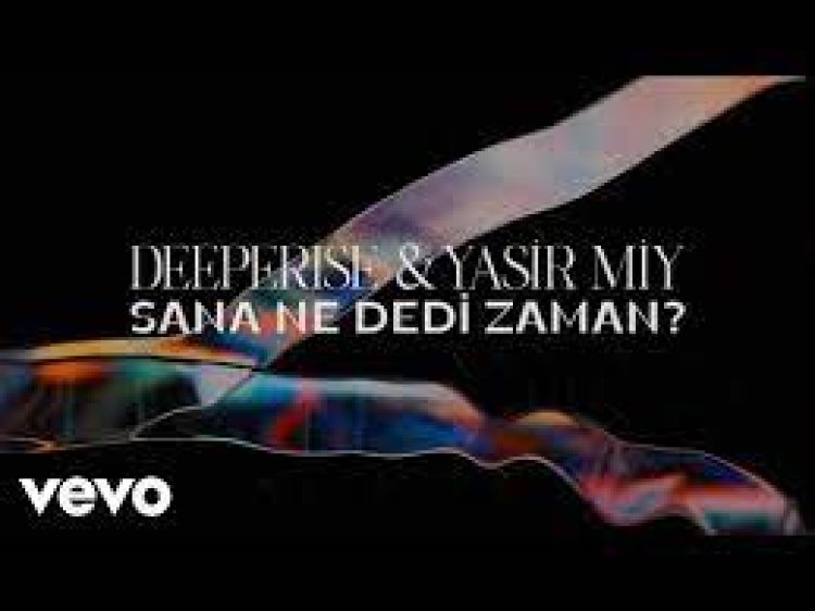 Deeperise Yasir Miy - Sana Ne Dedi Zaman şarkı sözleri