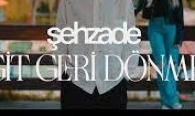 Şehzade - Git Geri Dönme şarkı sözleri